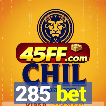 285 bet